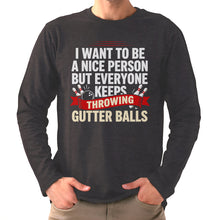 Load image into Gallery viewer, I Want To Be A Nice Person - Gutter Balls - Gift For Bowler