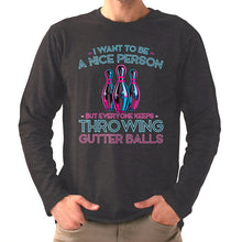 Load image into Gallery viewer, I Want To Be A Nice Person - Gutter Balls - Gift For Bowler