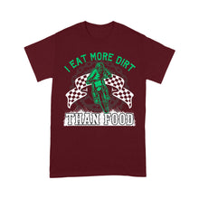 Load image into Gallery viewer, Funny Dirt Bike Men T-shirt - I Eat More Dirt Than Food - Cool Biker Tee, Motocross Racing Shirt| NMS253 A01