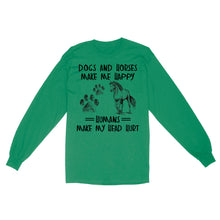 Load image into Gallery viewer, Dogs and horses make me happy humans make my head hurt D01 NQS2894 Standard Long Sleeve