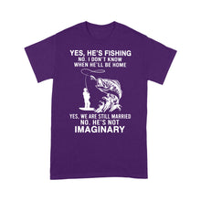 Load image into Gallery viewer, Funny fishing shirt, Yes he&#39;s fishing. He&#39;s not imaginary D02 NQS1370 - Standard T-shirt