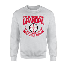 Load image into Gallery viewer, Funny Mens Grandpa Hunting Gift Shirt I'm A Hunting Grandpa Like Normal Grandpa But Much Cooler  Sweatshirt - FSD13