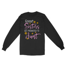 Load image into Gallery viewer, Mother's Day Gifts For Aunts - Great Sisters Get Promotion To Aunts Cotton Shirts For Aunts - Standard Long Sleeve