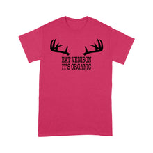 Load image into Gallery viewer, "Eat Venison It's Organic" Funny Deer Hunting Shirt Deer Hunting Season Deer Antler Standard T-shirt FSD2123D06