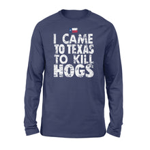 Load image into Gallery viewer, "I Came to Texas to kill Hogs" TX flag long sleeve shirt, shirt for wild hog hunter - FSD1253D08