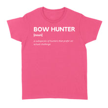 Load image into Gallery viewer, Bow Hunter Definition funny hunting shirt, archery hunting women's T-shirt - FSD1249D06