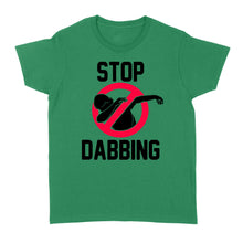 Load image into Gallery viewer, Stop Dabbing - Standard Women's T-shirt