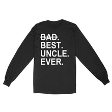 Load image into Gallery viewer, Father's Day Craft Ideas For Uncle, Matching Family Shirt - Best Uncle Ever, Shirts Ideas - Standard Long Sleeve
