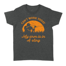 Load image into Gallery viewer, Can't Work Today My Arm is in A Sling Funny Hunting Deer Hunter Gift NQSD172 - Standard Women's T-shirt