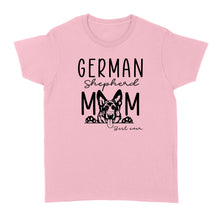 Load image into Gallery viewer, Womens German Shepherd Mom Best Ever Shirt Funny Dog Mom Gift Smiling Dog Standard T-shirt FSD2366D08