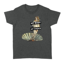 Load image into Gallery viewer, My Body My Choice Cute Feminist Dissent - Standard Women's T-shirt