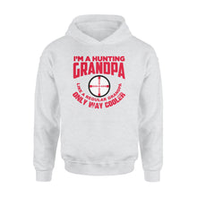 Load image into Gallery viewer, Funny Mens Grandpa Hunting Gift Shirt I'm A Hunting Grandpa Like Normal Grandpa But Much Cooler Hoodie - FSD13