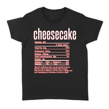 Load image into Gallery viewer, Cheesecake nutritional facts happy thanksgiving funny shirts - Standard Women's T-shirt