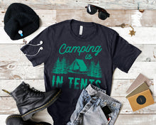 Load image into Gallery viewer, Women's Camping is in Tents T Shirt Funny Intense Camping Shirt for Women - I06D07250115