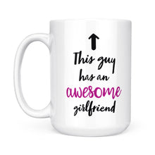 Load image into Gallery viewer, Valentine's day gift for boyfriend Funny mug "This guy has an awesome girlfriend" - FSD1257D05