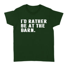Load image into Gallery viewer, I'd Rather Be At The Barn, Gift For Horse Owner, Horse Trainer, Country Farm Girl Shirt D02 NQS2803 - Standard Women's T-shirt