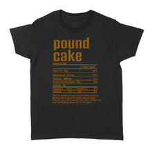 Load image into Gallery viewer, Pound cake nutritional facts happy thanksgiving funny shirts - Standard Women's T-shirt