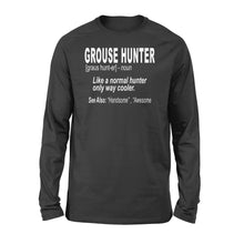 Load image into Gallery viewer, Grouse hunter "Like a normal hunter only way cooler"- Hunting Long sleeve for Bird Hunters - FSD1120