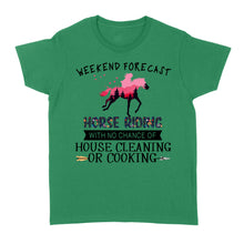 Load image into Gallery viewer, Weekend forecast horse riding with no chance of house cleaning or cooking D02 NQS3273 Women's T-shirt