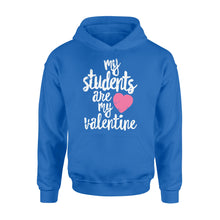 Load image into Gallery viewer, My Students Are My Valentine Shirt Valentines Day Teacher - Standard Hoodie