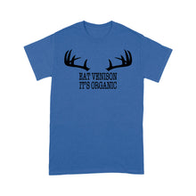 Load image into Gallery viewer, "Eat Venison It's Organic" Funny Deer Hunting Shirt Deer Hunting Season Deer Antler Standard T-shirt FSD2123D06