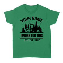Load image into Gallery viewer, Live Love Camp I work for this Custom name camping T shirt camping gifts - FSD1647D08
