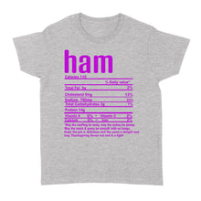 Load image into Gallery viewer, Ham nutritional facts happy thanksgiving funny shirts - Standard Women's T-shirt