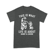 Load image into Gallery viewer, Biker Dad What Life Is About - Motorcycle Men T-shirt, Father &amp; Son Biker Tee for Riding Dad, Custom Name Shirt| NMS66 A01